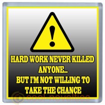 Hard Work Never Killed Anyone Novelty Coaster