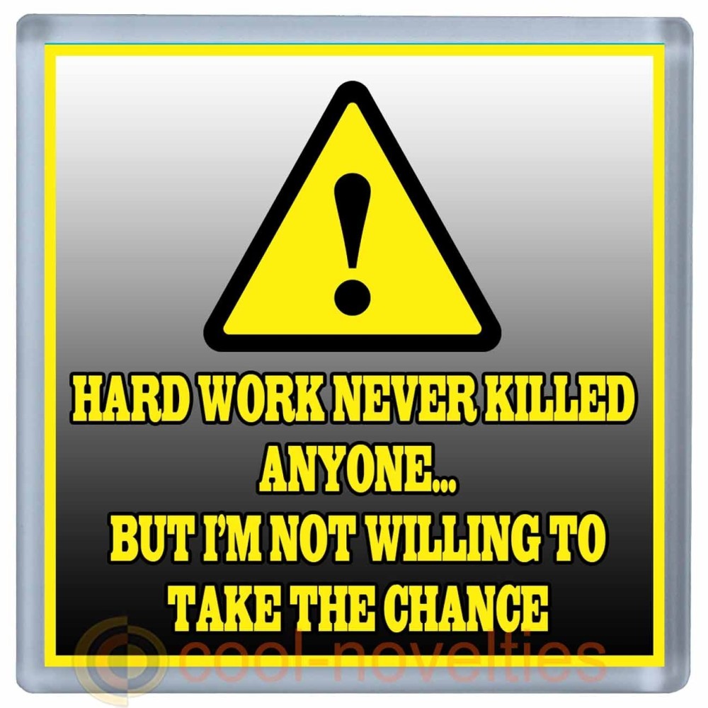 Hard Work Never Killed Anyone Novelty Coaster